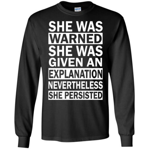 She Persisted She Was Warned She Was Given an Explanation LS Shirt