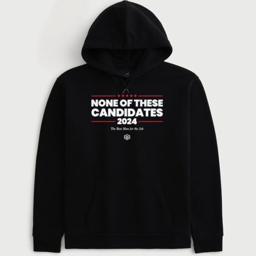 None Of These Candidates 2024 Hoodie