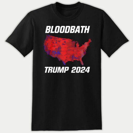 Bloodbath Trump 2024 Premium SS T-Shirt