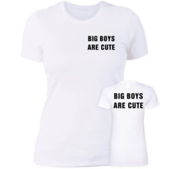 [Front+Back] Big Boy Are Cute Ladies Boyfriend Shirt