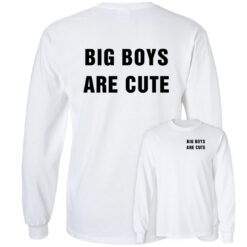 [Front+Back] Big Boy Are Cute Long Sleeve T-Shirt