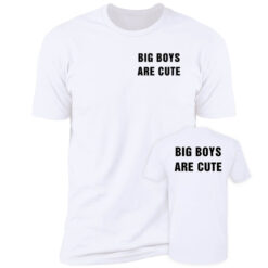 [Front+Back] Big Boy Are Cute Premium SS Shirt
