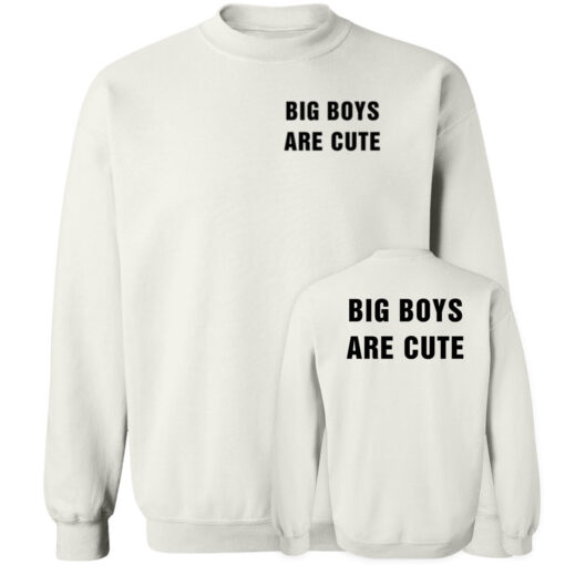 [Front+Back] Big Boy Are Cute Sweatshirt