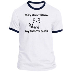 They Don't Know My Tummy Hurts Ringer Tee
