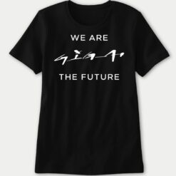 We Are Giga The Future Ladies Boyfriend Shirt