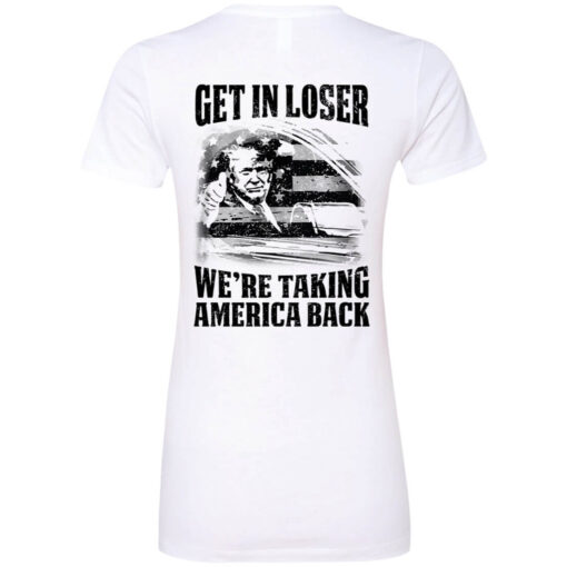 [Back] Trump 2024 Get In Loser We're Taking America Back Ladies Boyfriend Shirt