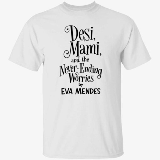 Desi Mami And The Never Ending Worries By Eva Mendes Shirt