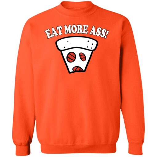 Eat More Ass Pizza Sweatshirt
