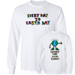 [Front+Back] Every Day Earth Day Climate Change Is Real Long Sleeve T-Shirt