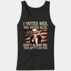 Uncle Sam I Voted Red You Voted Blue Dont Blame Me This Shts On You 7 1