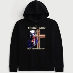 Uncle Sam Trust God Not Government Hoodie