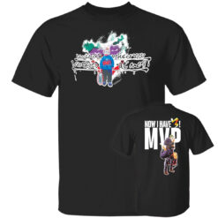 Remember When You Laughed At Me Now I Have MVP T-Shirt