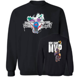 Remember When You Laughed At Me Now I Have MVP Sweatshirt
