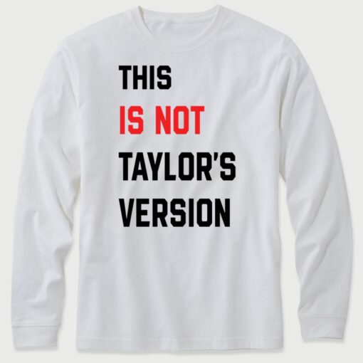 This Is Not Taylor's Version Long Sleeve T-Shirt