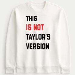 This Is Not Taylor's Version Sweatshirt