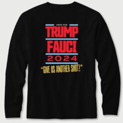 Vote For Trump Fauci 2024 Give Us Another Shot 2 1