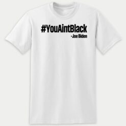 #YouAintBlack Joe Biden Premium SS T-Shirt