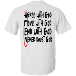 [Back] Agree With God Move With God End With God Never Doubt God T-Shirt