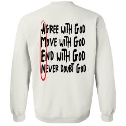 [Back] Agree With God Move With God End With God Never Doubt God Sweatshirt