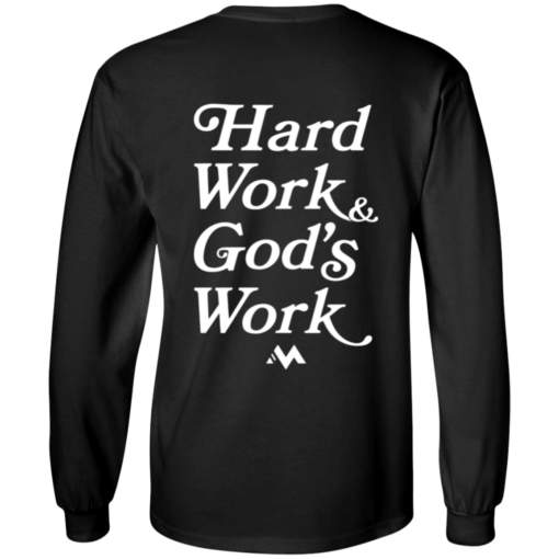 Back Hard Work Gods Work Long Shirt