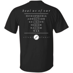 [Back] Heal Us Of Our Homophobia Addiction Religion Sexism Racism War T-Shirt