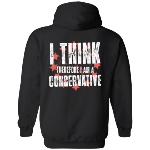 [Back] I Think Therefore I Am A Conservative Hoodie