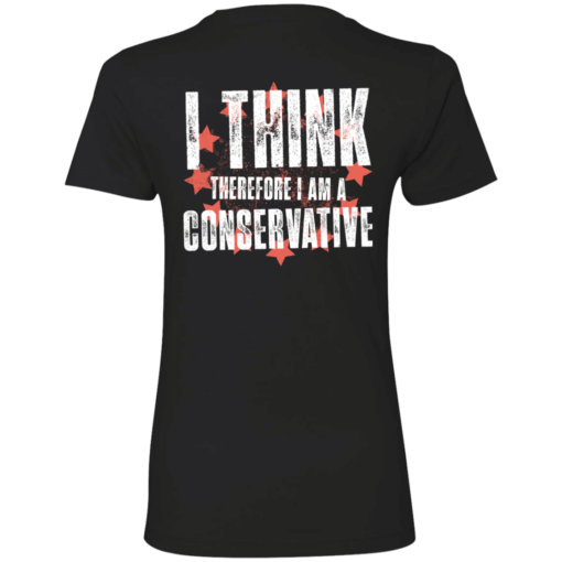 [Back] I Think Therefore I Am A Conservative Ladies Boyfriend Shirt