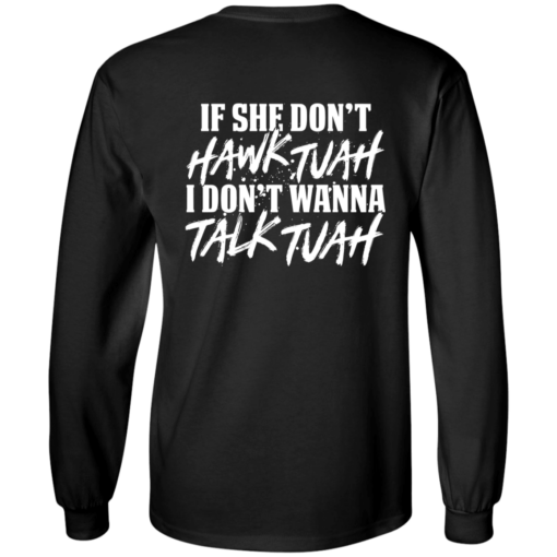 [Back] If She Don't Hawk Tuah I Don't Wanna Talk Tuah Long Sleeve T-Shirt