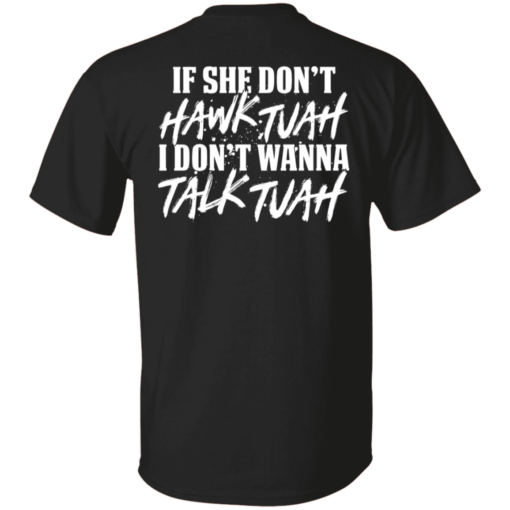 [Back] If She Don't Hawk Tuah I Don't Wanna Talk Tuah T-Shirt