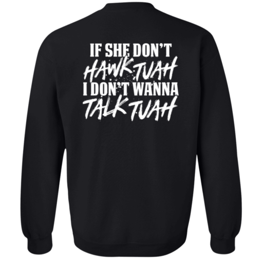 [Back] If She Don't Hawk Tuah I Don't Wanna Talk Tuah Sweatshirt
