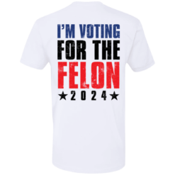 [Back] I'm Voting For The Felon 2024 Premium SS T-Shirt