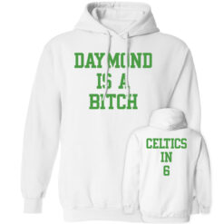 [Front+Back] Draymond Is A B*tch Celtics In 6 Hoodie