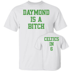 [Front+Back] Draymond Is A B*tch Celtics In 6 T-Shirt