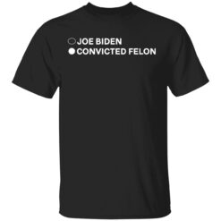 Joe Biden Convicted Felon T-Shirt