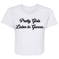 Pretty Girls Listen To Gunna Ladies' Flowy Cropped Tee