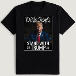 We The People Stand With Trump 2024 T-Shirt