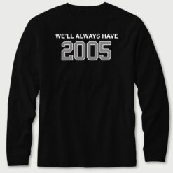 Well Always Have 2005 2 1