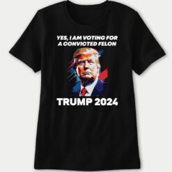 Yes I Am Voting For A Convicted Felon Trump 2024 Ladies Boyfriend Shirt