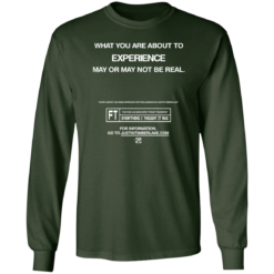 Timberlake What You Are About To Experience May Or May Not Be Real Long Sleeve T-Shirt