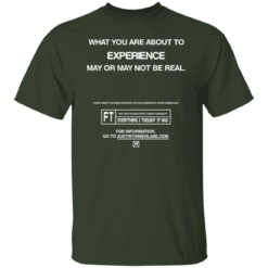 Timberlake What You Are About To Experience May Or May Not Be Real Shirt