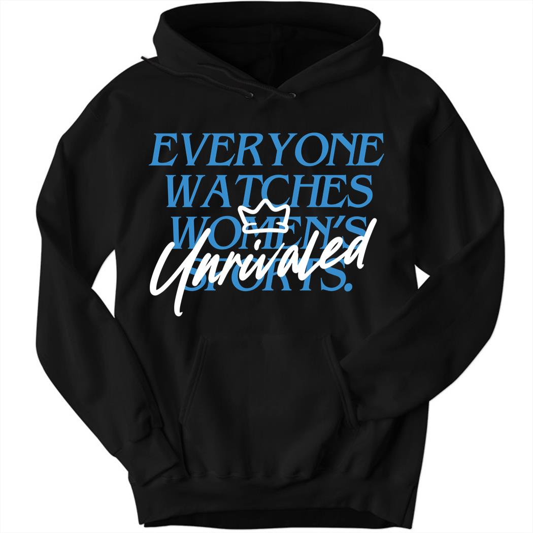 Caitlin Clark Everyone Watch Womens Sports Unrivaled Hoodie