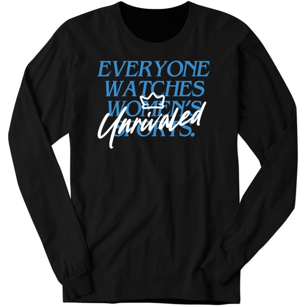 Caitlin Clark Everyone Watch Womens Sports Unrivaled Long Sleeve Shirt