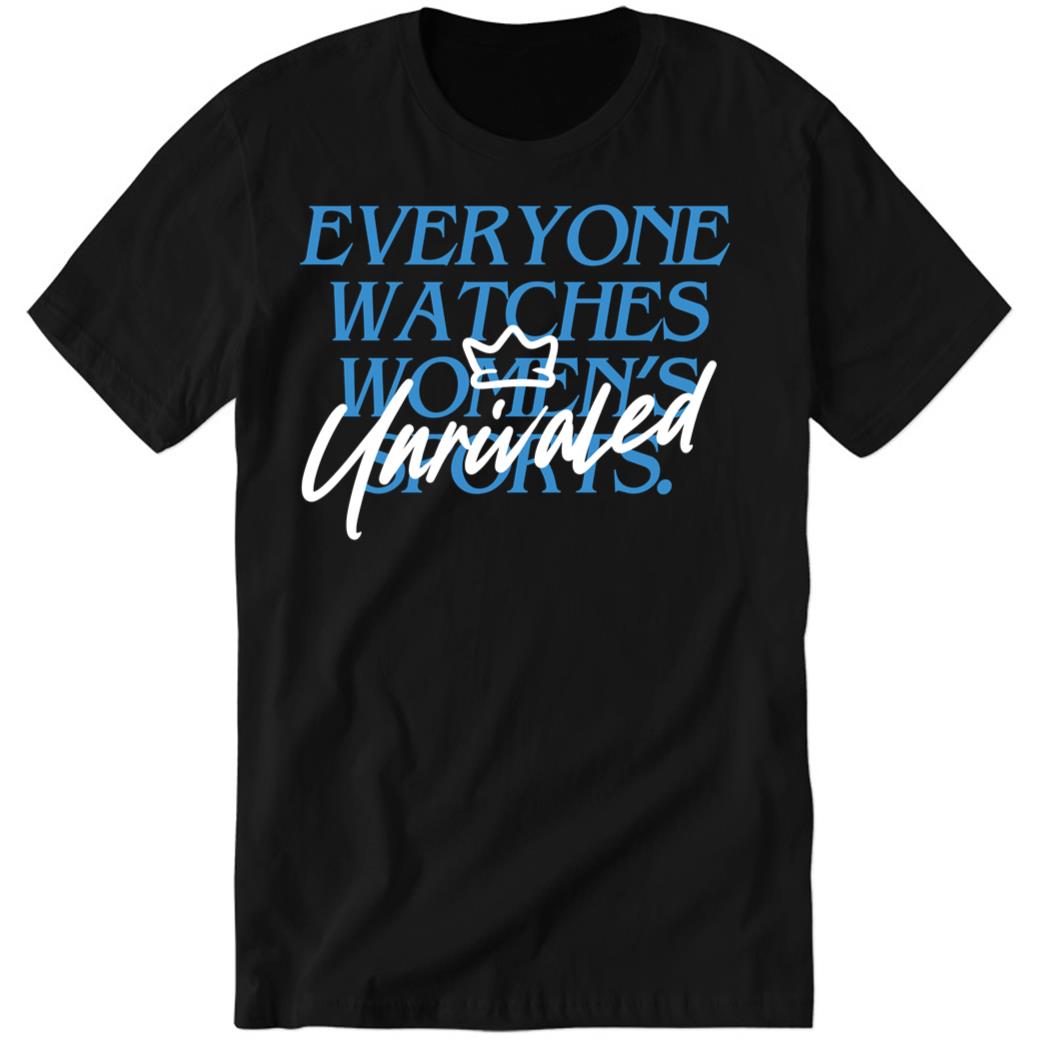 Caitlin Clark Everyone Watch Womens Sports Unrivaled Premium SS T-Shirt