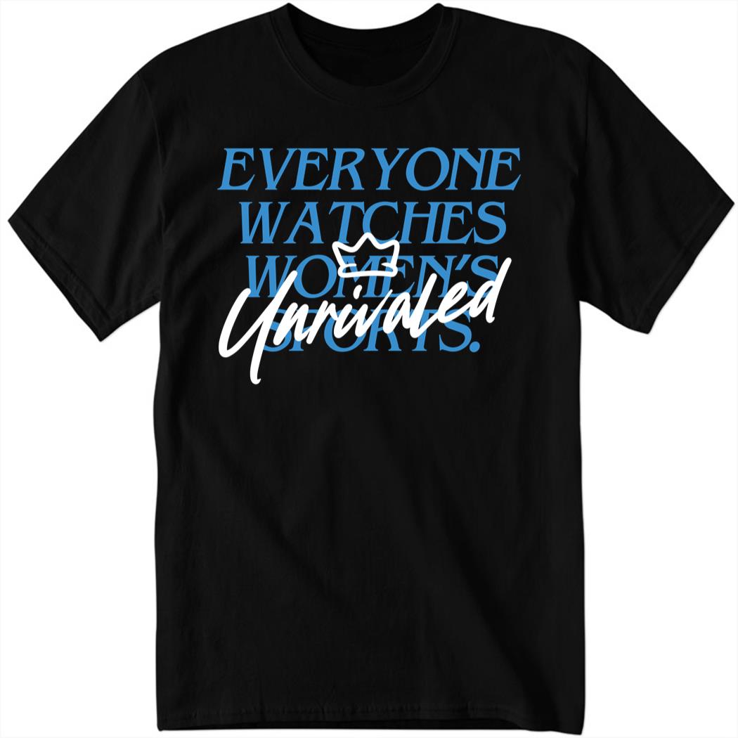 Caitlin Clark Everyone Watch Womens Sports Unrivaled T-Shirt