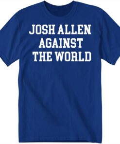 Josh Allen Against The World T-Shirt